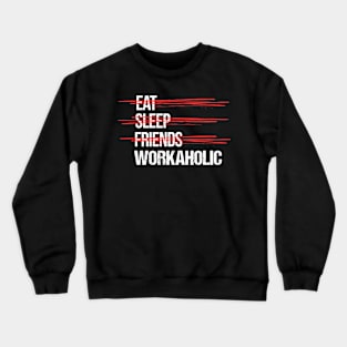 Workaholic Crewneck Sweatshirt